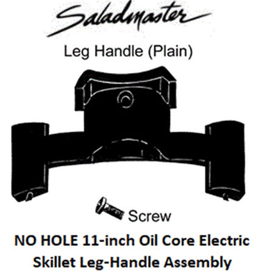 Saladmaster LEG HANDLE Assembly for 11-inch Oil Core Electric Skillet (NO HOLE)