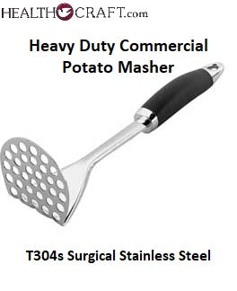 POTATO MASHER Soft Touch Silicon Handle T304s Surgical Stainless Steel –  Health Craft