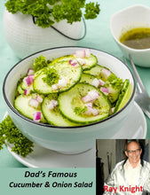 Load image into Gallery viewer, Dad’s Famous Cucumber and Onion Salad by Ray Knight watch the video